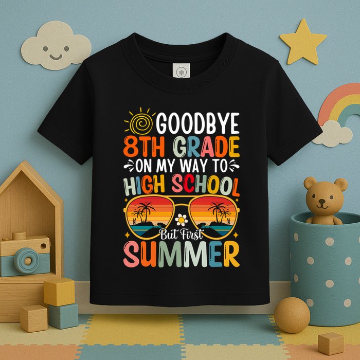 Goodbye 8th Grade On My Way To High School Toddler T-Shirt