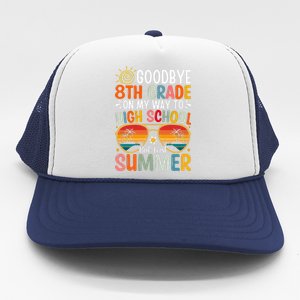 Goodbye 8th Grade On My Way To High School Trucker Hat