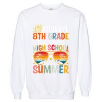 Goodbye 8th Grade On My Way To High School Garment-Dyed Sweatshirt