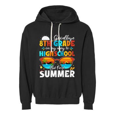 Goodbye 8th Grade Graduation To Highschool Hello Summer Garment-Dyed Fleece Hoodie