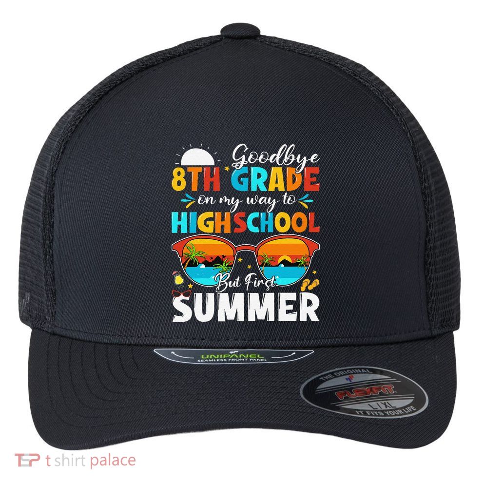 Goodbye 8th Grade Graduation To Highschool Hello Summer Flexfit Unipanel Trucker Cap