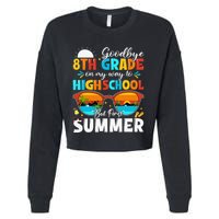 Goodbye 8th Grade Graduation To Highschool Hello Summer Cropped Pullover Crew