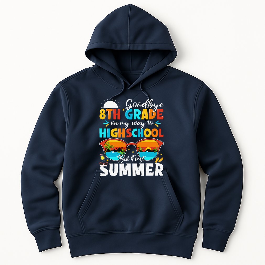 Goodbye 8th Grade Graduation To Highschool Hello Summer Hoodie