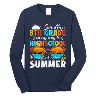 Goodbye 8th Grade Graduation To Highschool Hello Summer Long Sleeve Shirt