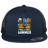 Goodbye 8th Grade Graduation To Highschool Hello Summer Flat Bill Trucker Hat