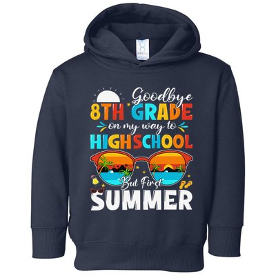 Goodbye 8th Grade Graduation To Highschool Hello Summer Toddler Hoodie
