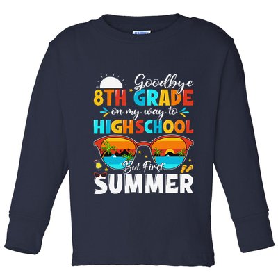 Goodbye 8th Grade Graduation To Highschool Hello Summer Toddler Long Sleeve Shirt