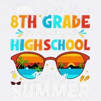 Goodbye 8th Grade Graduation To Highschool Hello Summer Garment-Dyed Sweatshirt
