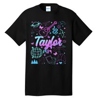 Groovy 80S Taylor First Name Personalized Birthday Girl Gift Tall T-Shirt