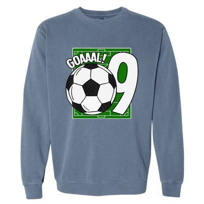 Goaaal 9th Birthday 9 Year Old Soccer Player Garment-Dyed Sweatshirt