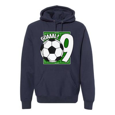 Goaaal 9th Birthday 9 Year Old Soccer Player Premium Hoodie