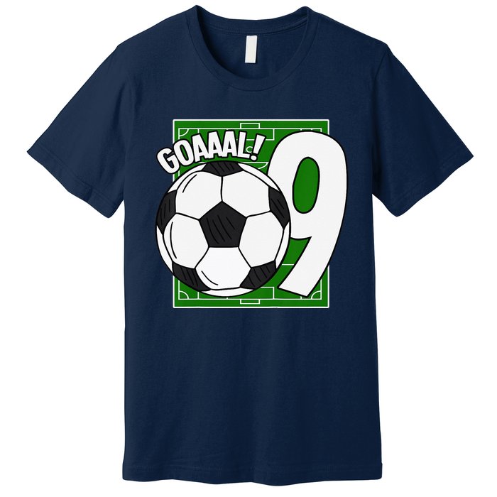 Goaaal 9th Birthday 9 Year Old Soccer Player Premium T-Shirt