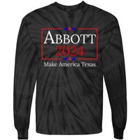 Greg Abbott 2024 Make America Texas Republican President Tie-Dye Long Sleeve Shirt