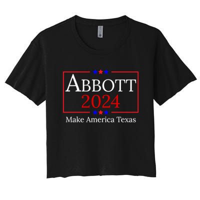 Greg Abbott 2024 Make America Texas Republican President Women's Crop Top Tee