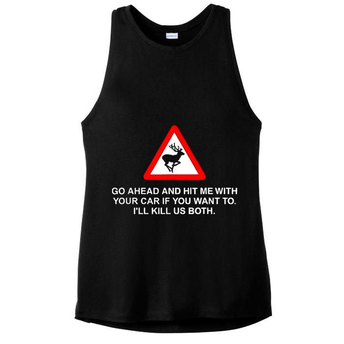 Go Ahead And Hit Me With Your Car If You Want To I’Ll Kill Us Both Ladies PosiCharge Tri-Blend Wicking Tank
