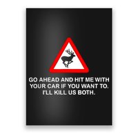 Go Ahead And Hit Me With Your Car If You Want To I’Ll Kill Us Both Poster