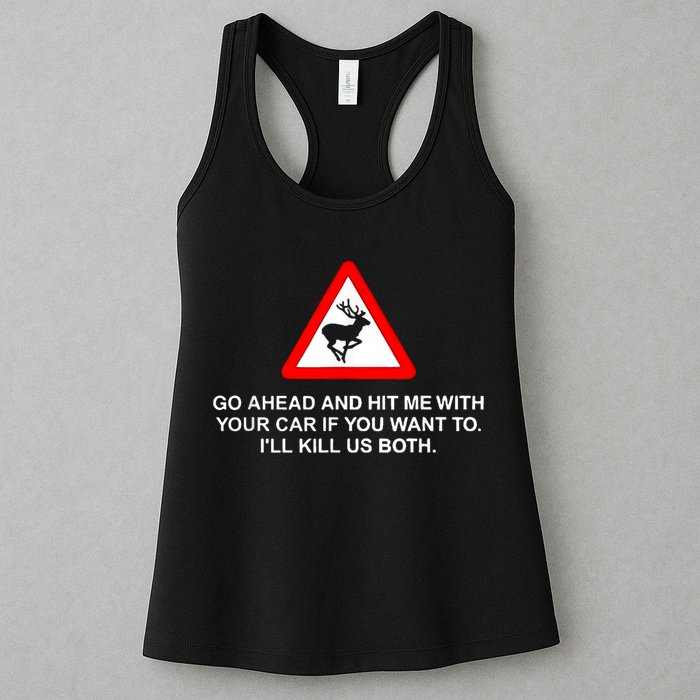 Go Ahead And Hit Me With Your Car If You Want To I’Ll Kill Us Both Womens Tank Top