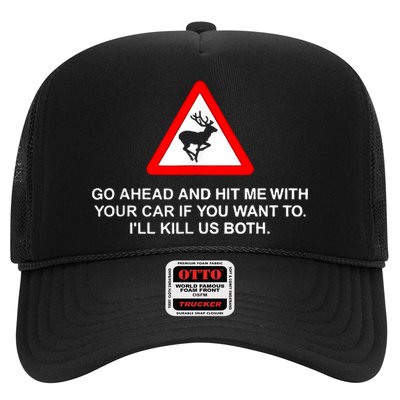 Go Ahead And Hit Me With Your Car If You Want To I’Ll Kill Us Both Hat