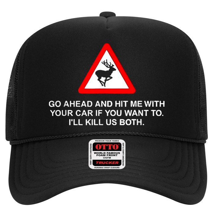 Go Ahead And Hit Me With Your Car If You Want To I’Ll Kill Us Both Hat