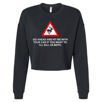 Go Ahead And Hit Me With Your Car If You Want To I’Ll Kill Us Both Cropped Pullover Crew