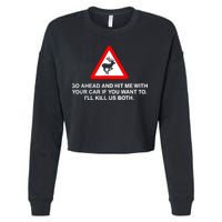 Go Ahead And Hit Me With Your Car If You Want To I’Ll Kill Us Both Cropped Pullover Crew