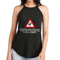 Go Ahead And Hit Me With Your Car If You Want To I’Ll Kill Us Both Women's Perfect Tri Rocker Tank