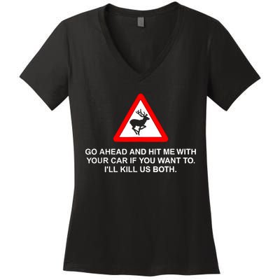 Go Ahead And Hit Me With Your Car If You Want To I’Ll Kill Us Both Women's V-Neck T-Shirt