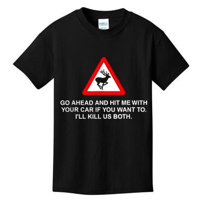 Go Ahead And Hit Me With Your Car If You Want To I’Ll Kill Us Both Kids T-Shirt
