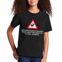Go Ahead And Hit Me With Your Car If You Want To I’Ll Kill Us Both Kids T-Shirt