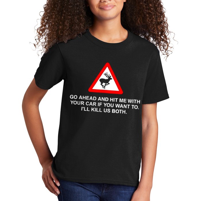 Go Ahead And Hit Me With Your Car If You Want To I’Ll Kill Us Both Kids T-Shirt