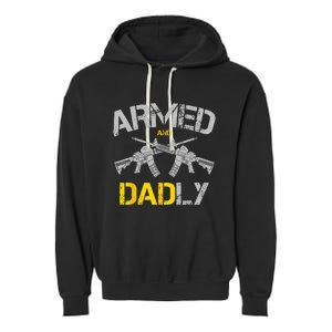 Guns Armed And Dadly Funny Deadly Father Garment-Dyed Fleece Hoodie