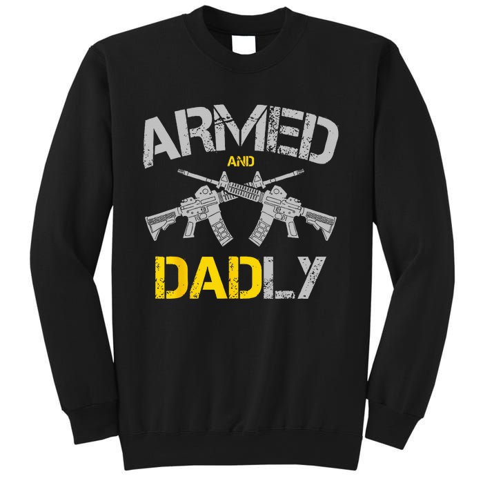 Guns Armed And Dadly Funny Deadly Father Sweatshirt