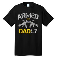 Guns Armed And Dadly Funny Deadly Father Tall T-Shirt