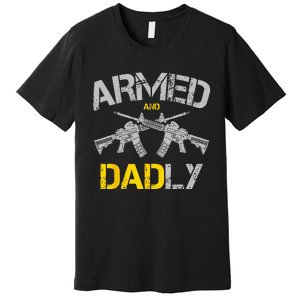 Guns Armed And Dadly Funny Deadly Father Premium T-Shirt