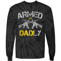 Guns Armed And Dadly Funny Deadly Father Tie-Dye Long Sleeve Shirt