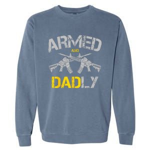 Guns Armed And Dadly Funny Deadly Father Garment-Dyed Sweatshirt