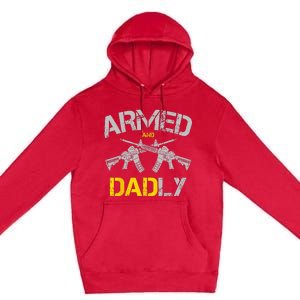 Guns Armed And Dadly Funny Deadly Father Premium Pullover Hoodie