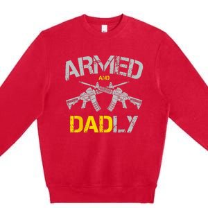 Guns Armed And Dadly Funny Deadly Father Premium Crewneck Sweatshirt