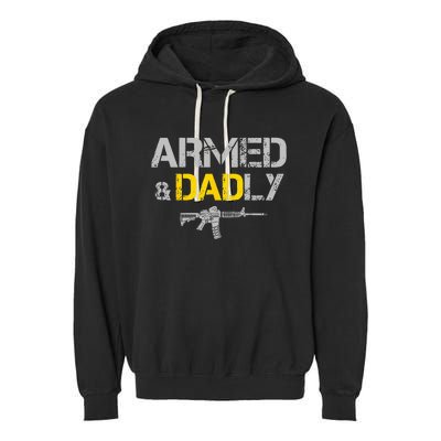 Guns Armed And Dadly Funny Deadly Father Garment-Dyed Fleece Hoodie