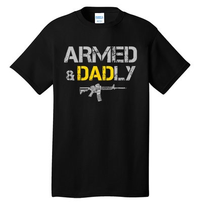 Guns Armed And Dadly Funny Deadly Father Tall T-Shirt