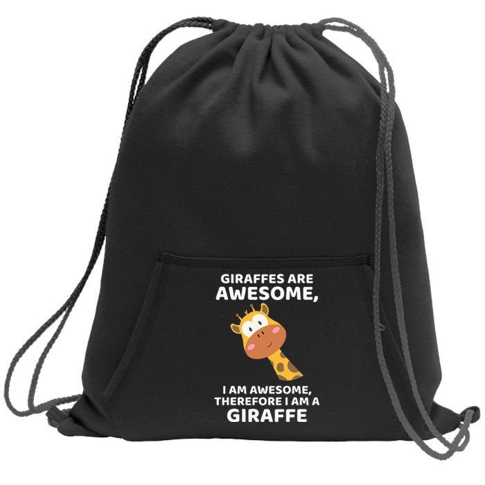 Giraffes Are Awesome I Am Awesome Therefore I Am A Giraffe Sweatshirt Cinch Pack Bag