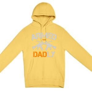 Guns Armed And Dadly Funny Deadly Father Premium Pullover Hoodie