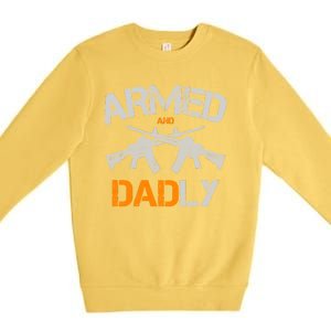 Guns Armed And Dadly Funny Deadly Father Premium Crewneck Sweatshirt