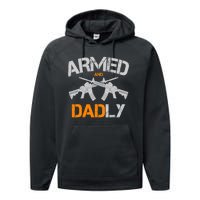 Guns Armed And Dadly Funny Deadly Father Performance Fleece Hoodie