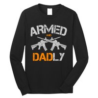 Guns Armed And Dadly Funny Deadly Father Long Sleeve Shirt