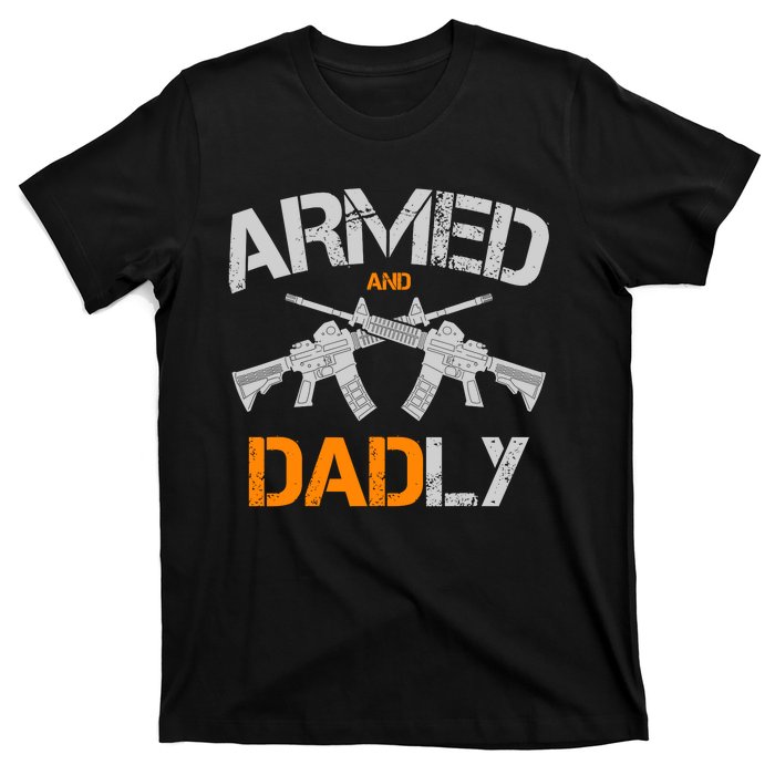 Guns Armed And Dadly Funny Deadly Father T-Shirt