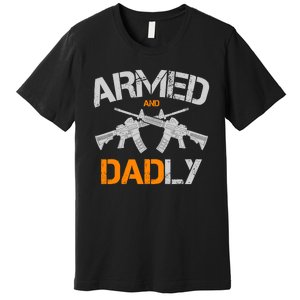 Guns Armed And Dadly Funny Deadly Father Premium T-Shirt