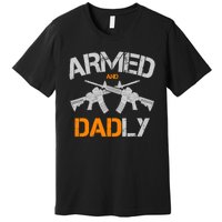 Guns Armed And Dadly Funny Deadly Father Premium T-Shirt