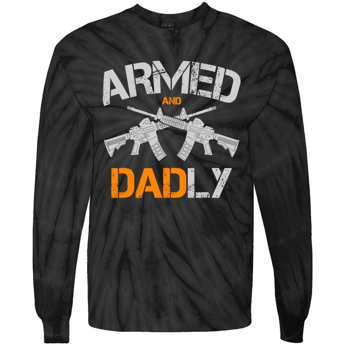 Guns Armed And Dadly Funny Deadly Father Tie-Dye Long Sleeve Shirt