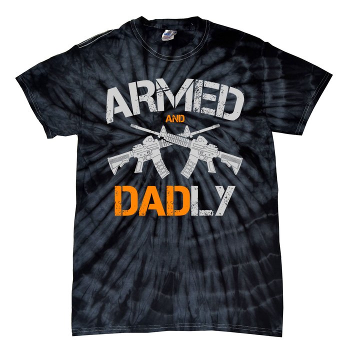 Guns Armed And Dadly Funny Deadly Father Tie-Dye T-Shirt